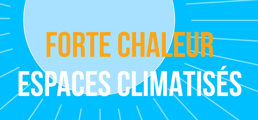 Forte chaleur, espaces climatisés...